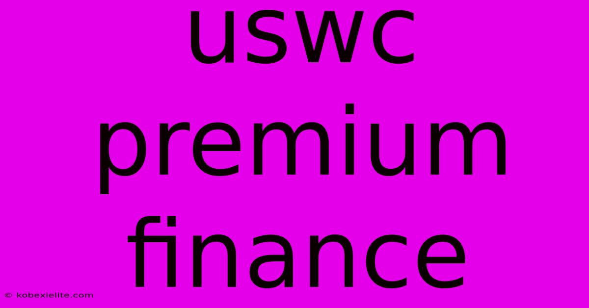 Uswc Premium Finance Uswc Premium Finance