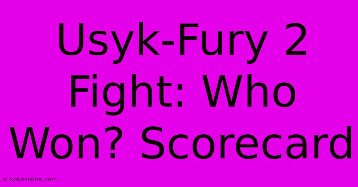 Usyk-Fury 2 Fight: Who Won? Scorecard