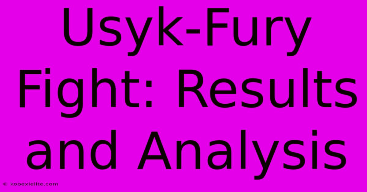 Usyk-Fury Fight: Results And Analysis