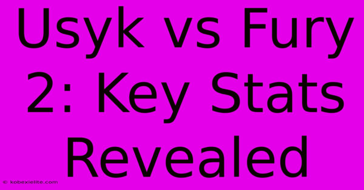 Usyk Vs Fury 2: Key Stats Revealed