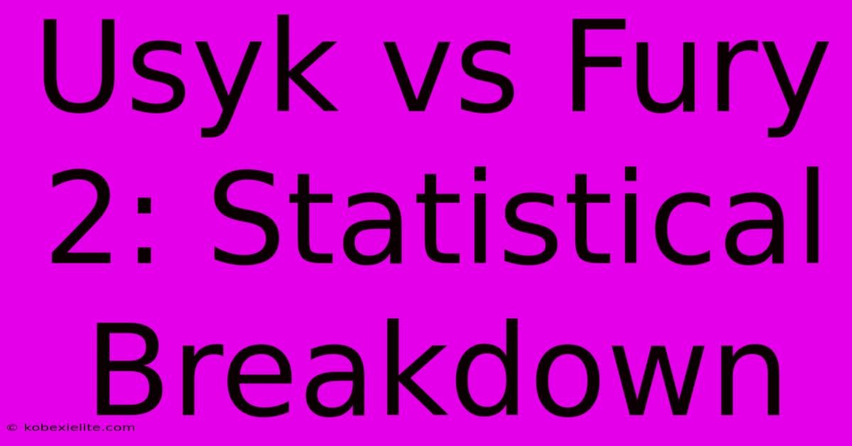 Usyk Vs Fury 2: Statistical Breakdown