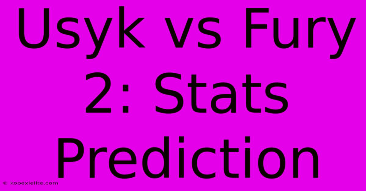 Usyk Vs Fury 2: Stats Prediction