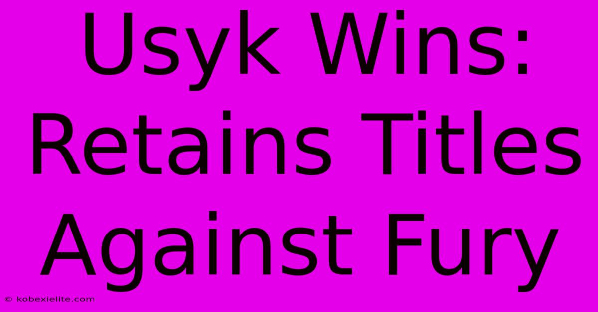 Usyk Wins: Retains Titles Against Fury