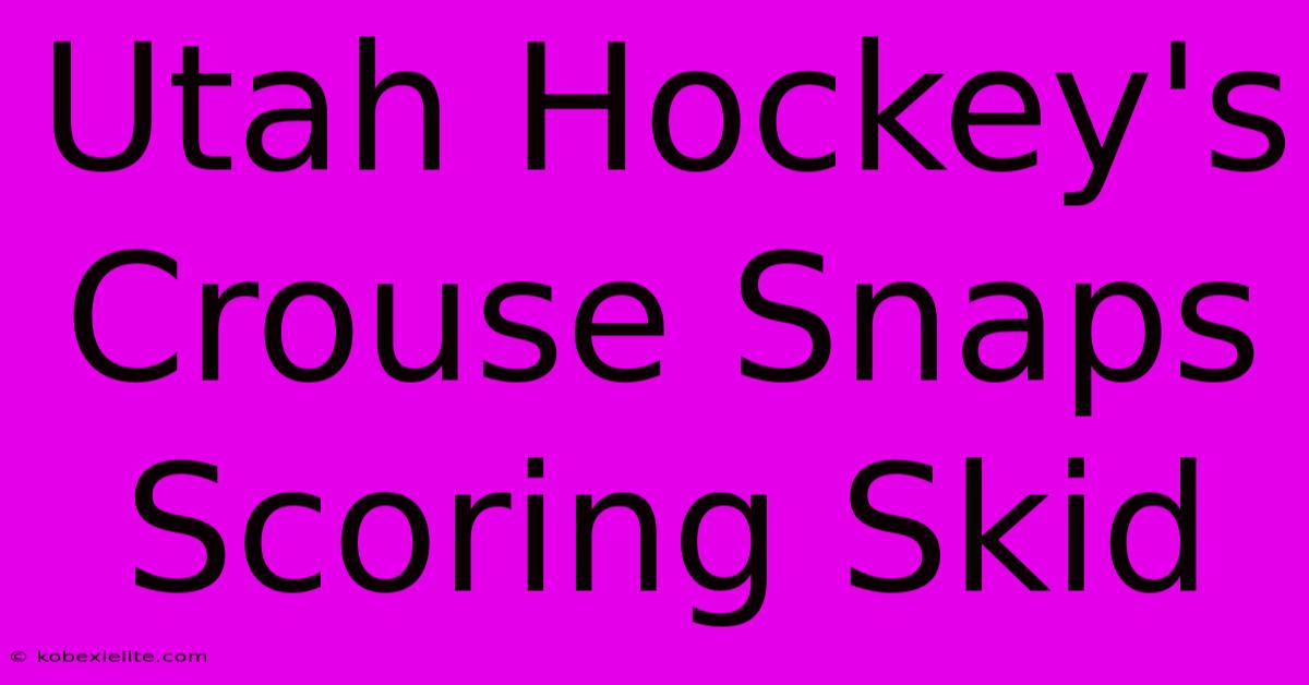 Utah Hockey's Crouse Snaps Scoring Skid