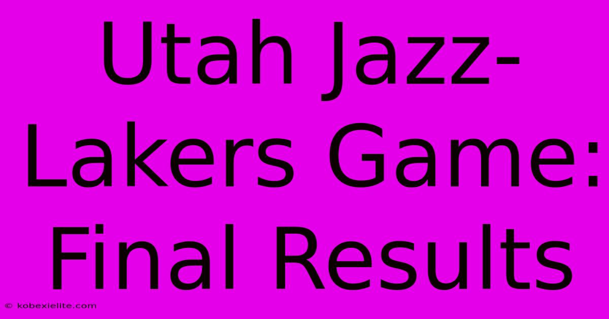 Utah Jazz-Lakers Game: Final Results