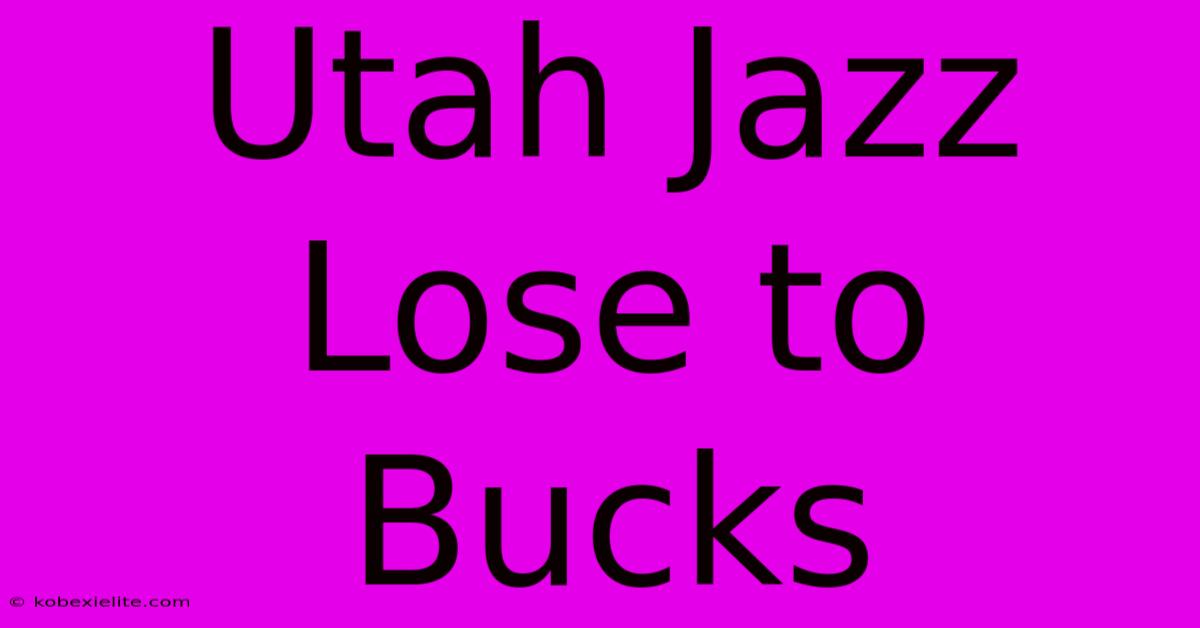 Utah Jazz Lose To Bucks