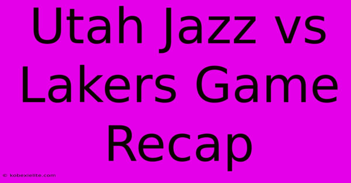 Utah Jazz Vs Lakers Game Recap