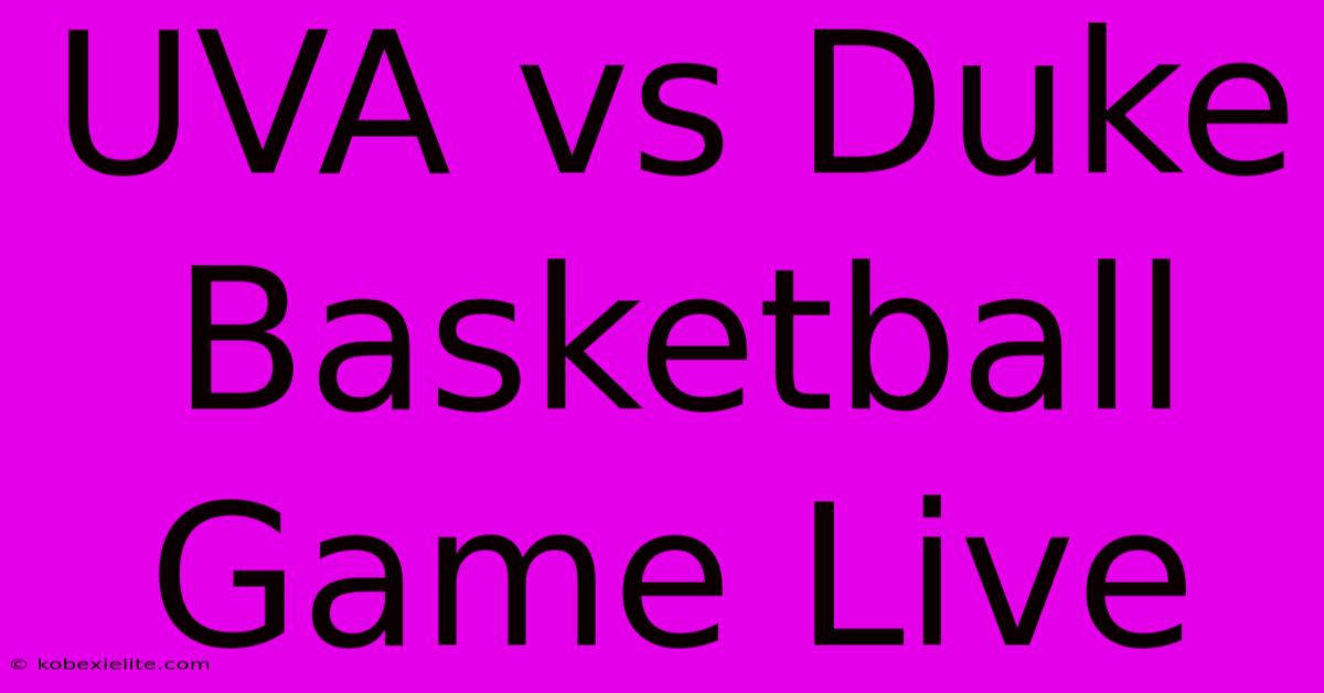 UVA Vs Duke Basketball Game Live