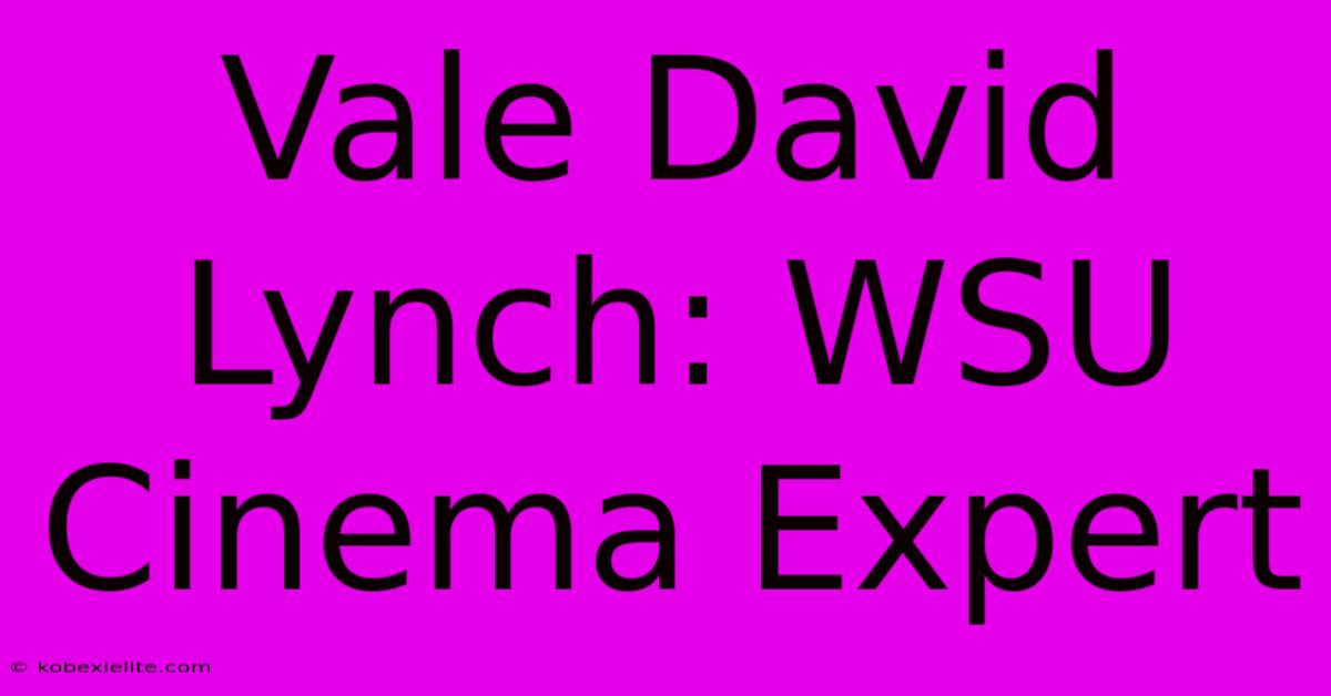 Vale David Lynch: WSU Cinema Expert