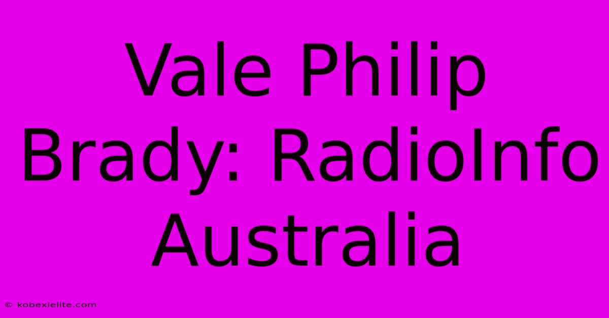 Vale Philip Brady: RadioInfo Australia