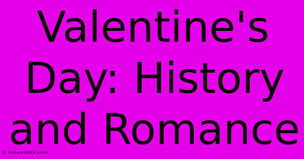 Valentine's Day: History And Romance