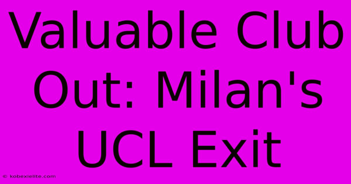 Valuable Club Out: Milan's UCL Exit