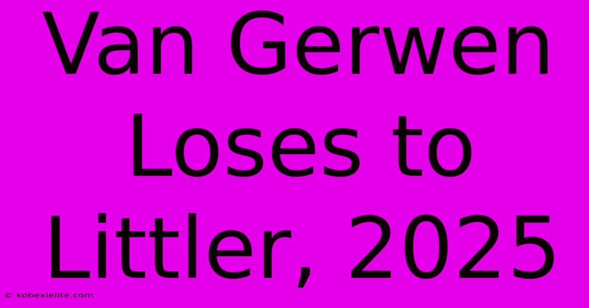 Van Gerwen Loses To Littler, 2025