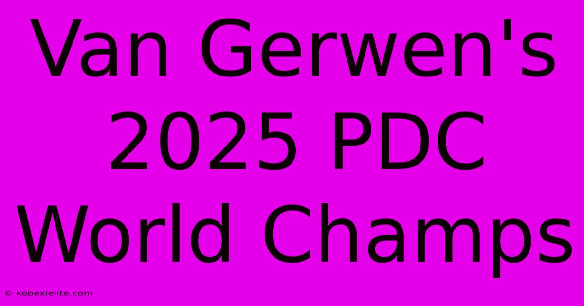 Van Gerwen's 2025 PDC World Champs