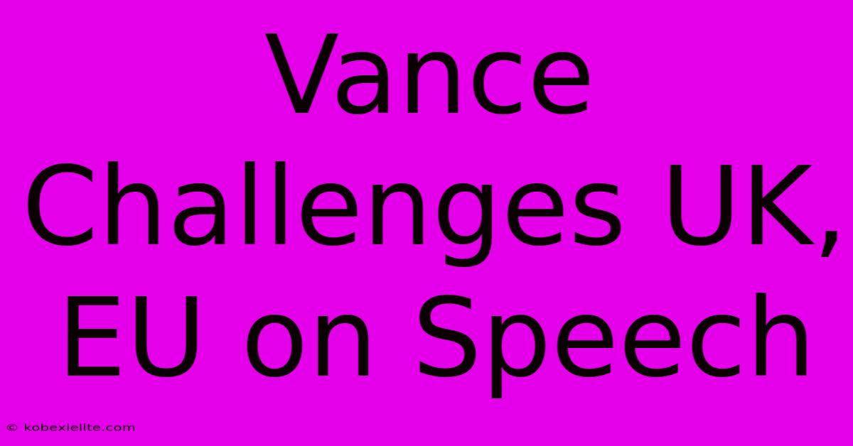 Vance Challenges UK, EU On Speech