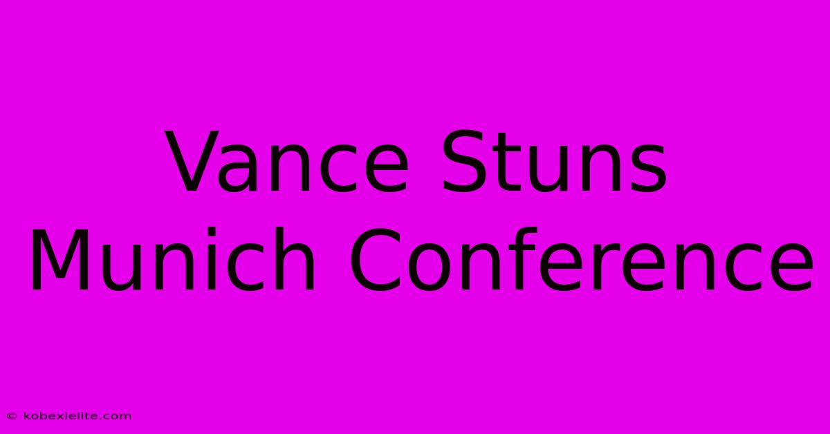 Vance Stuns Munich Conference