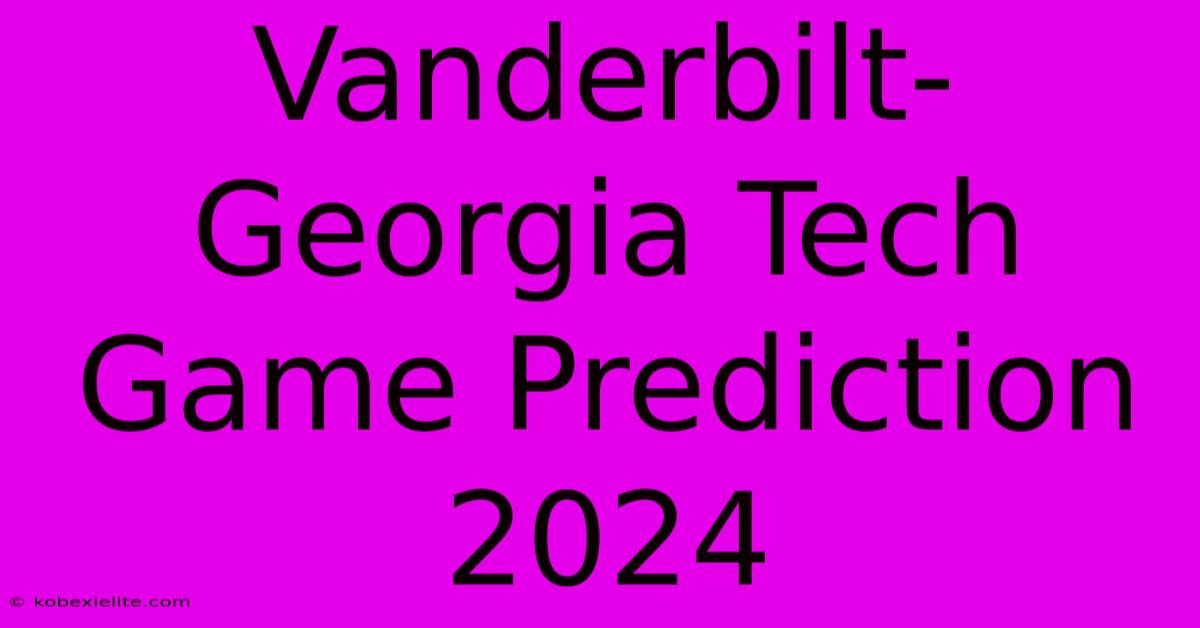 Vanderbilt-Georgia Tech Game Prediction 2024