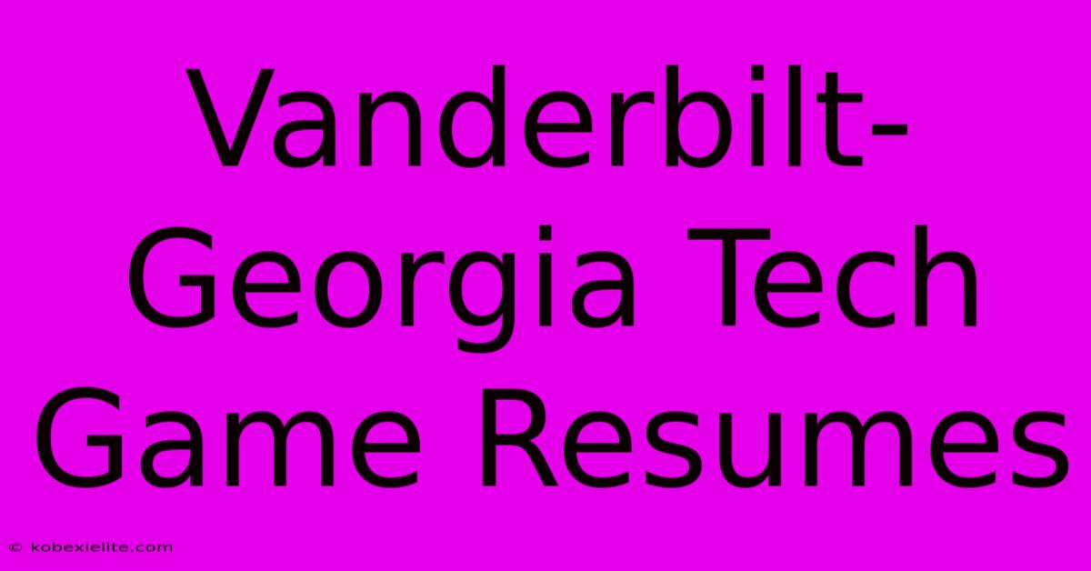 Vanderbilt-Georgia Tech Game Resumes