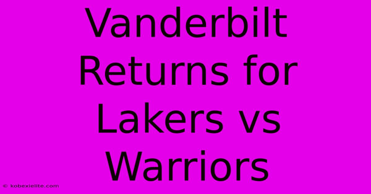 Vanderbilt Returns For Lakers Vs Warriors