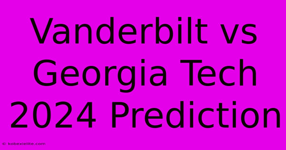 Vanderbilt Vs Georgia Tech 2024 Prediction