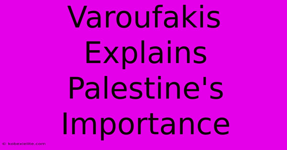 Varoufakis Explains Palestine's Importance