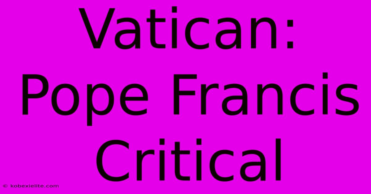 Vatican: Pope Francis Critical