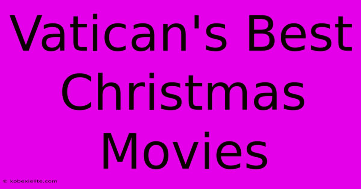 Vatican's Best Christmas Movies