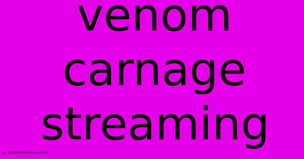 Venom Carnage Streaming