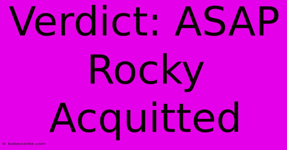 Verdict: ASAP Rocky Acquitted