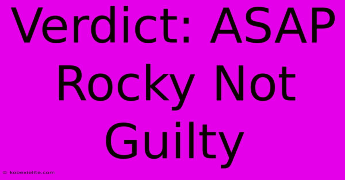 Verdict: ASAP Rocky Not Guilty