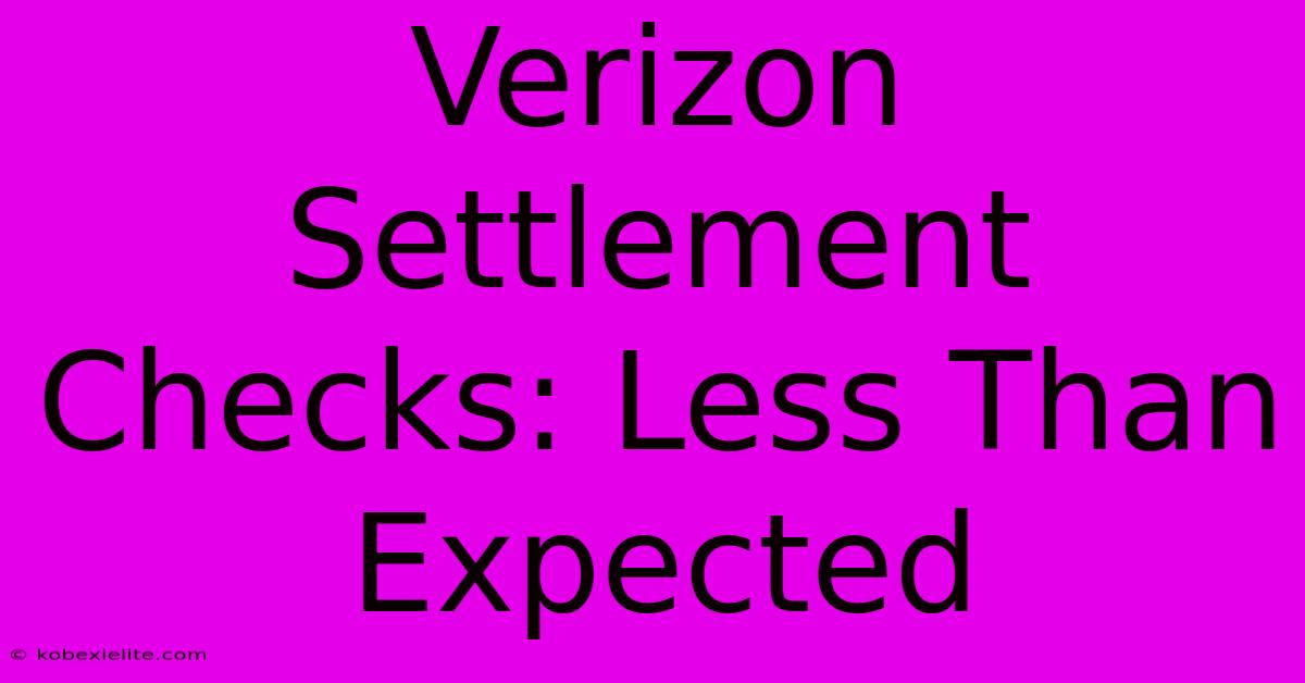 Verizon Settlement Checks: Less Than Expected