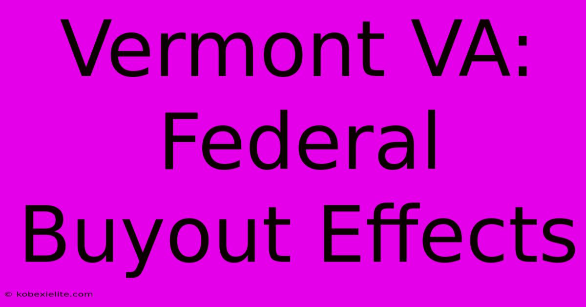 Vermont VA: Federal Buyout Effects