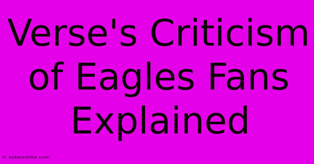 Verse's Criticism Of Eagles Fans Explained