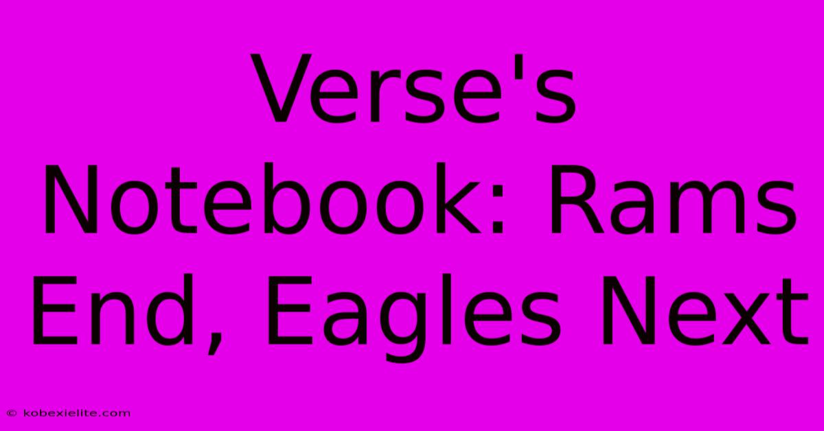 Verse's Notebook: Rams End, Eagles Next