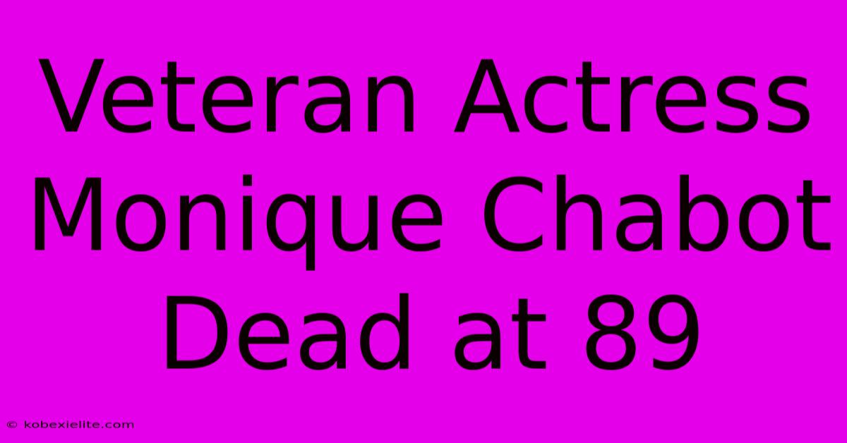 Veteran Actress Monique Chabot Dead At 89