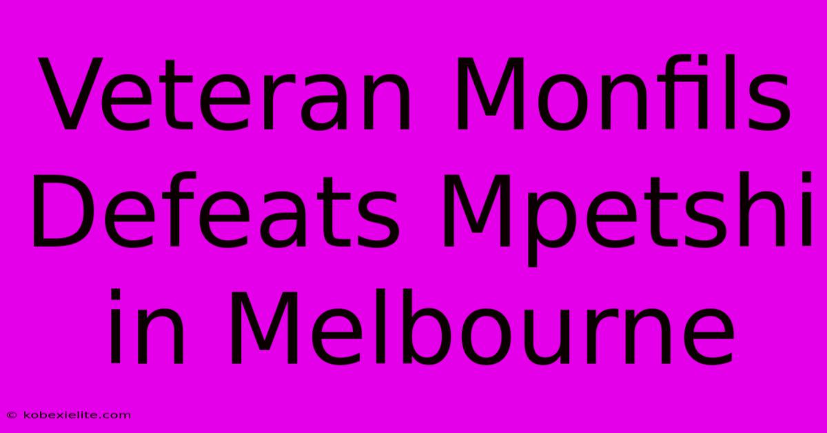 Veteran Monfils Defeats Mpetshi In Melbourne