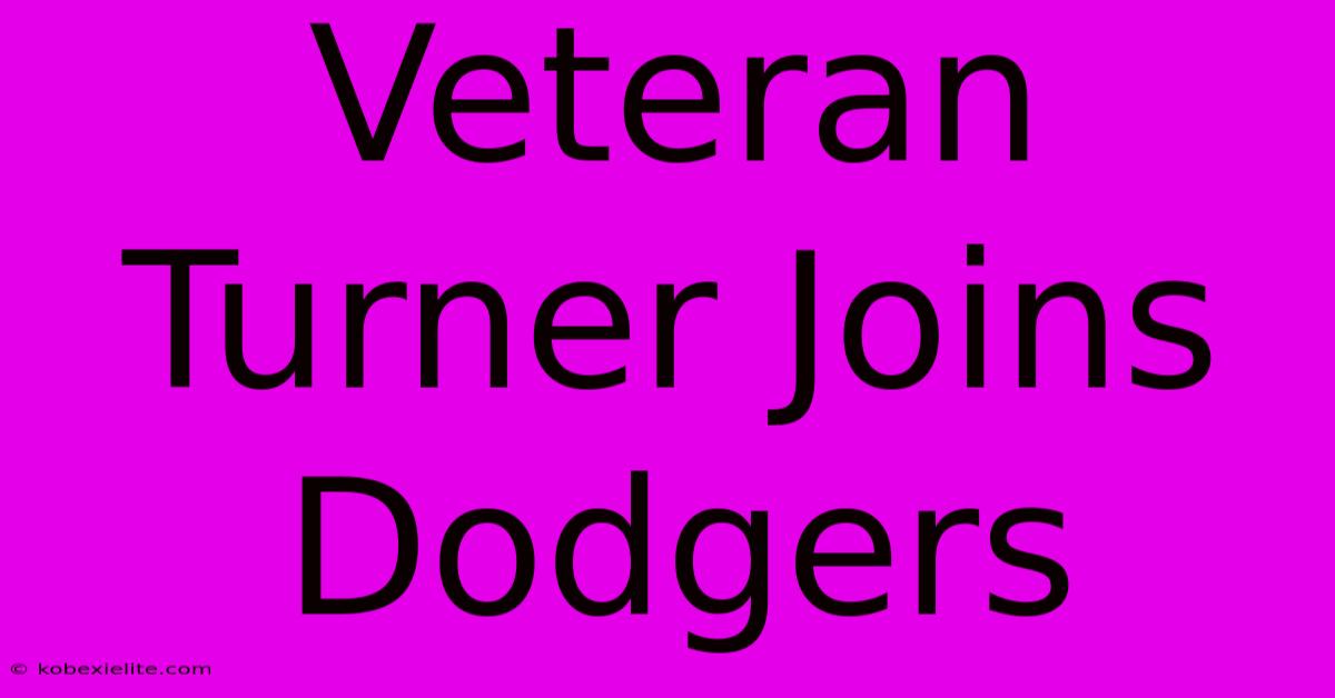 Veteran Turner Joins Dodgers