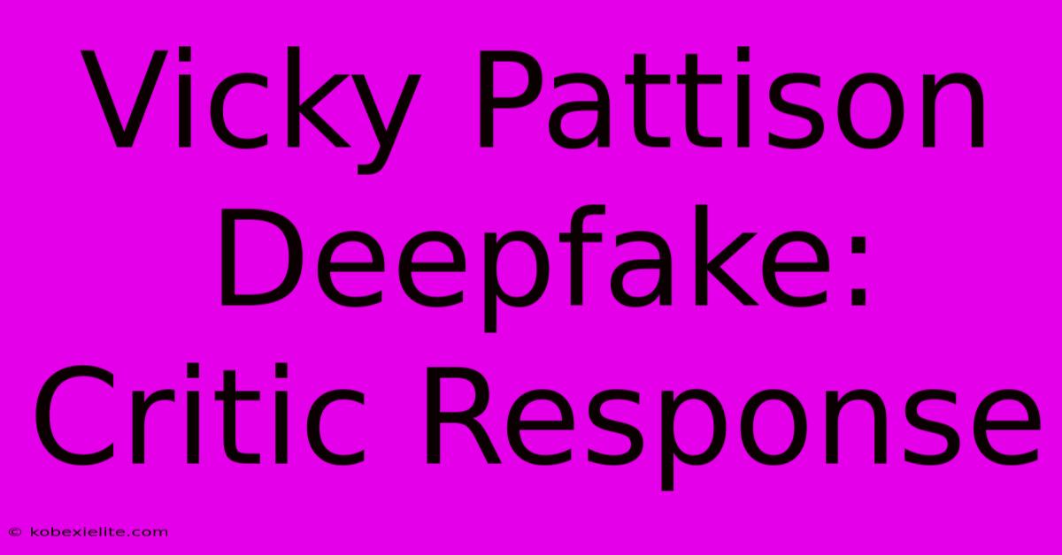 Vicky Pattison Deepfake: Critic Response