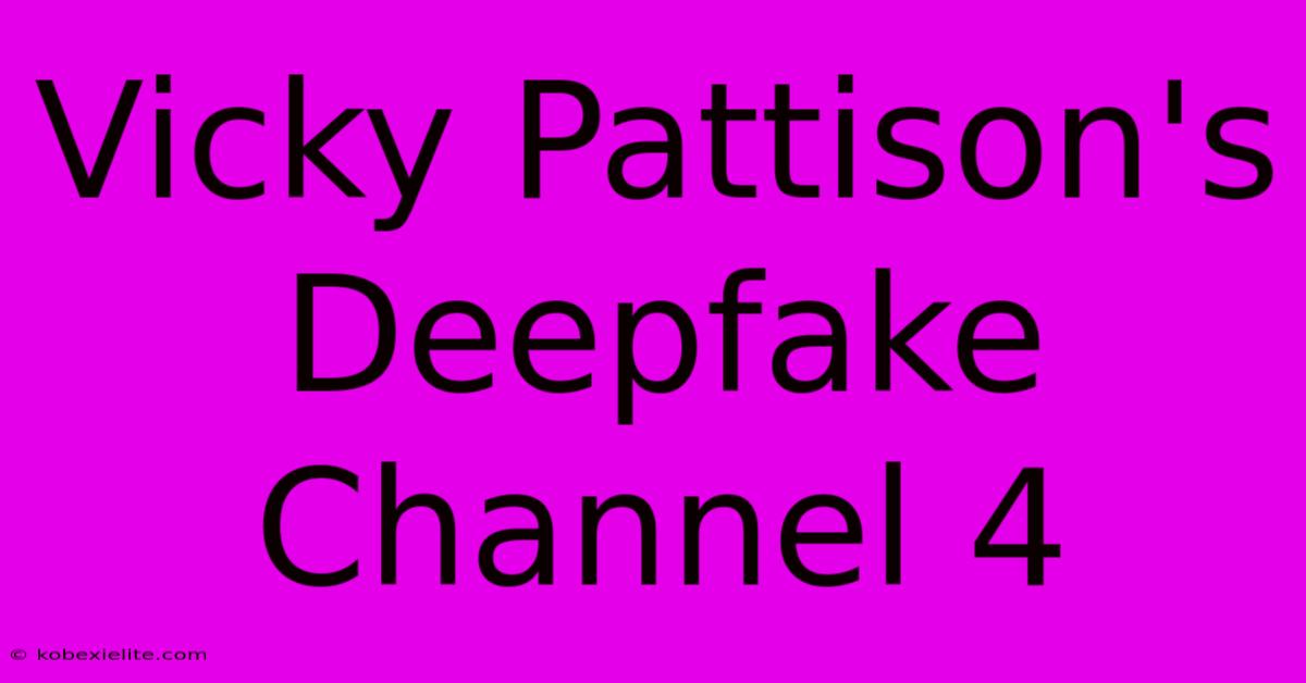 Vicky Pattison's Deepfake Channel 4