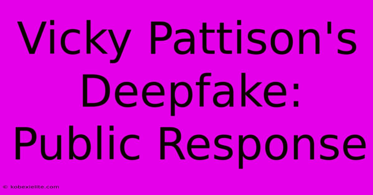 Vicky Pattison's Deepfake: Public Response