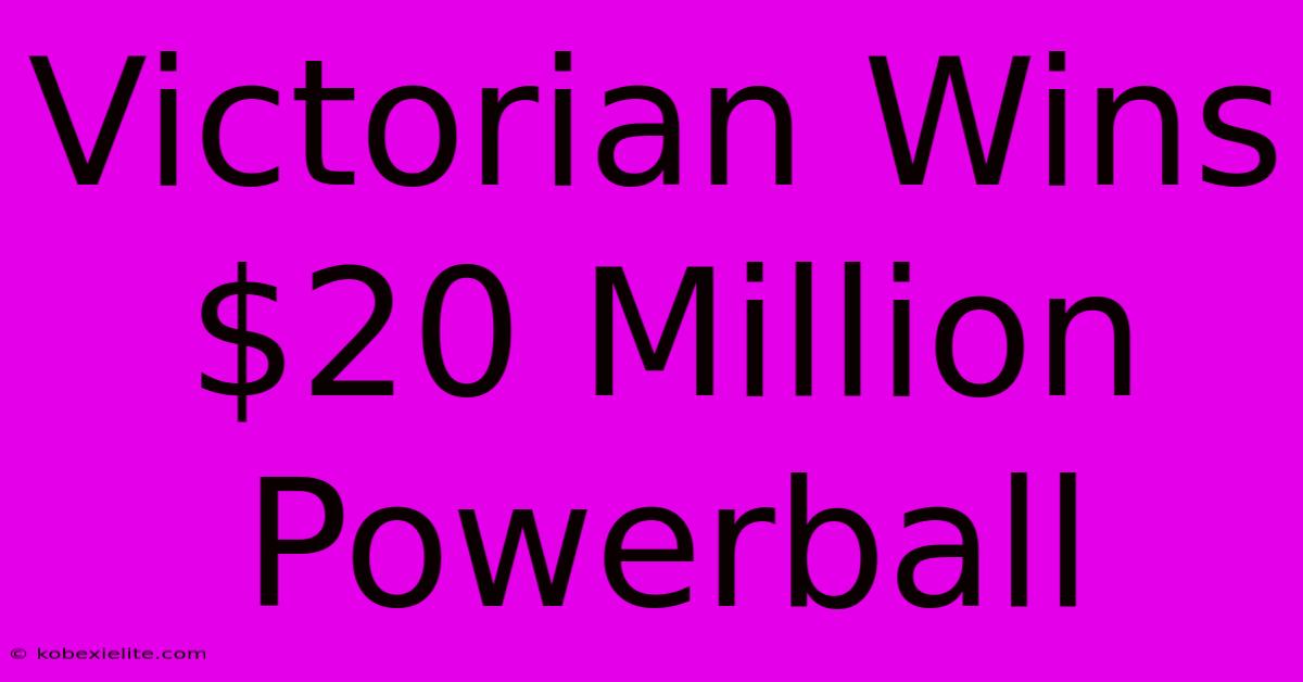 Victorian Wins $20 Million Powerball