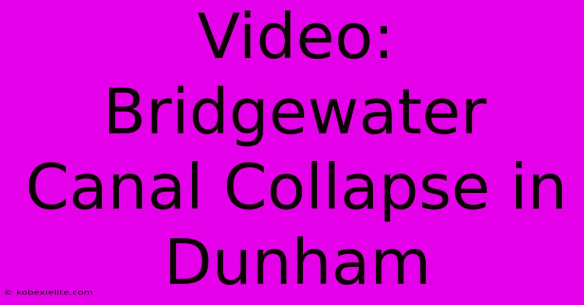 Video: Bridgewater Canal Collapse In Dunham