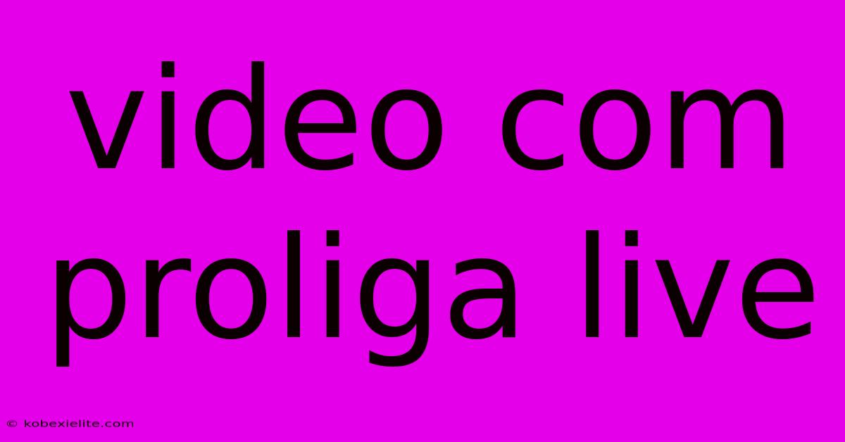 Video Com Proliga Live