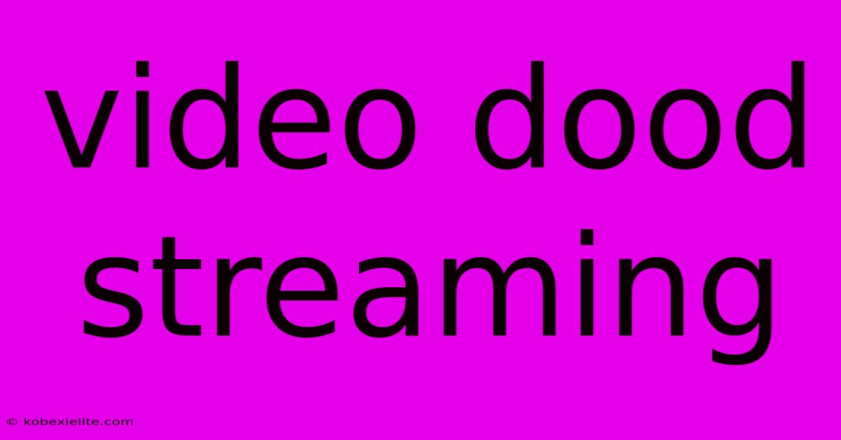 Video Dood Streaming