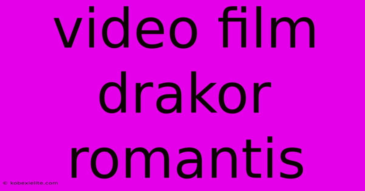 Video Film Drakor Romantis