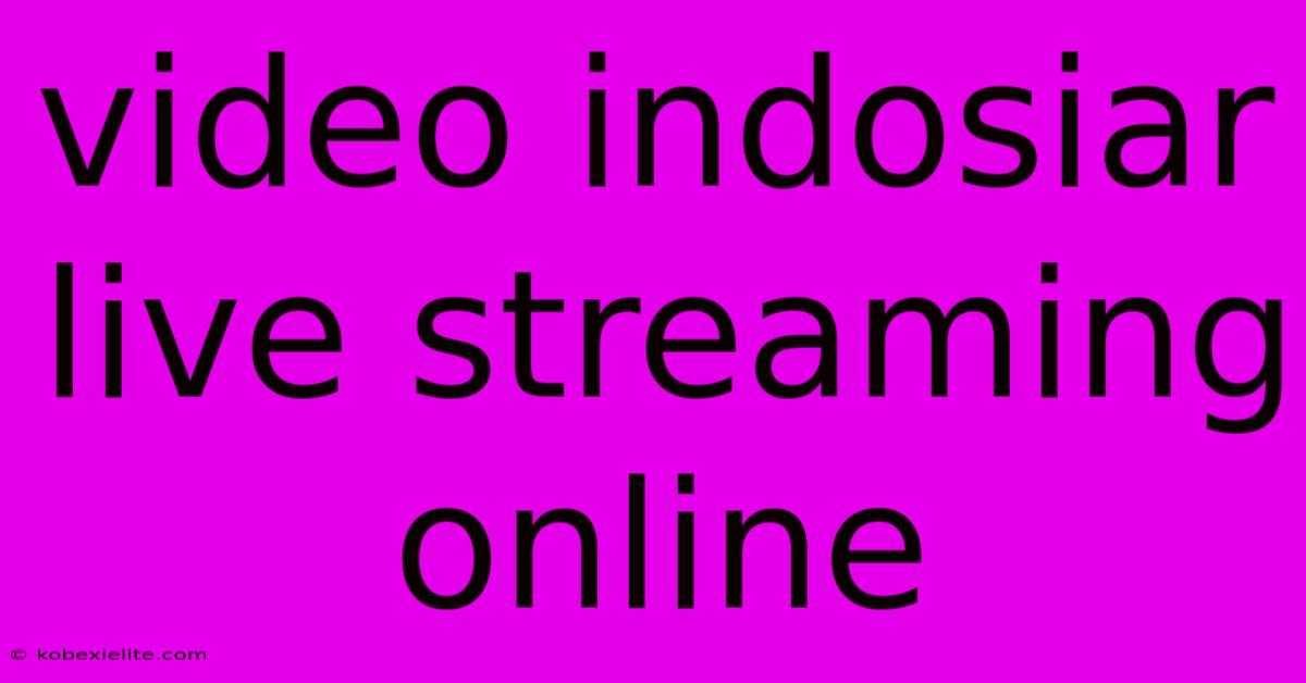 Video Indosiar Live Streaming Online