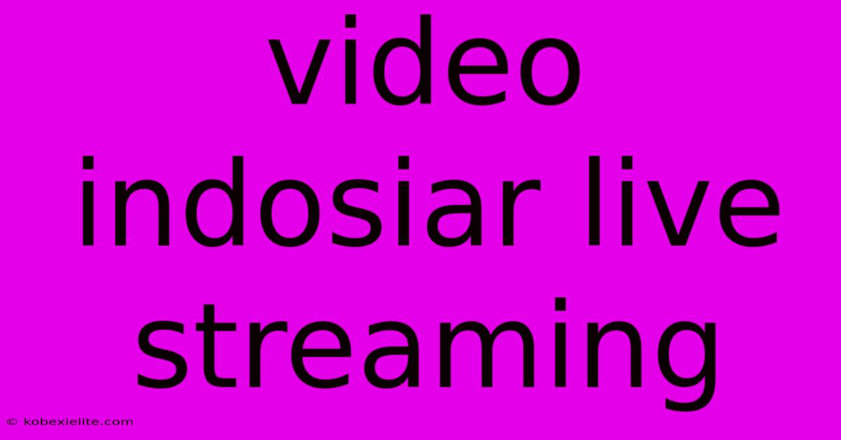 Video Indosiar Live Streaming