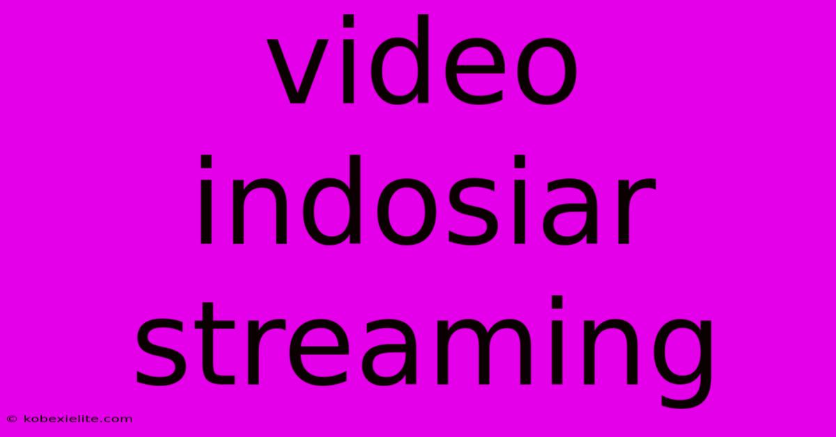 Video Indosiar Streaming