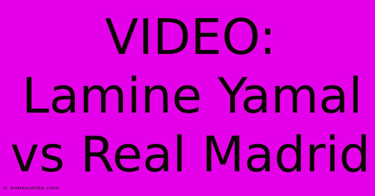 VIDEO: Lamine Yamal Vs Real Madrid