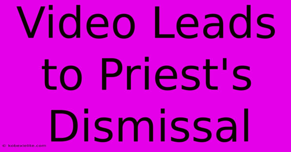 Video Leads To Priest's Dismissal